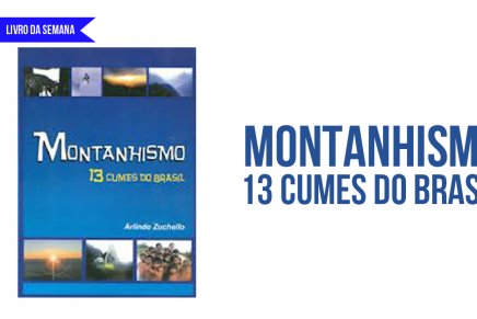 Livro da Semana: Montanhismo 13 Cumes do Brasil