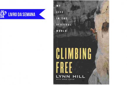 Livro da semana: “Climbing Free” – Lynn Hill e Greg Child