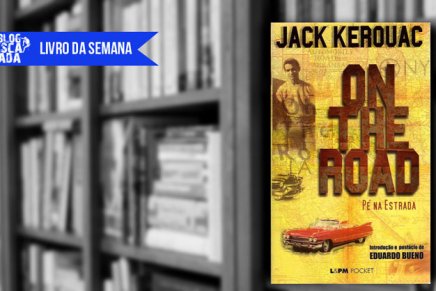 Livro da Semana: “On The Road”- Jack Kerouac