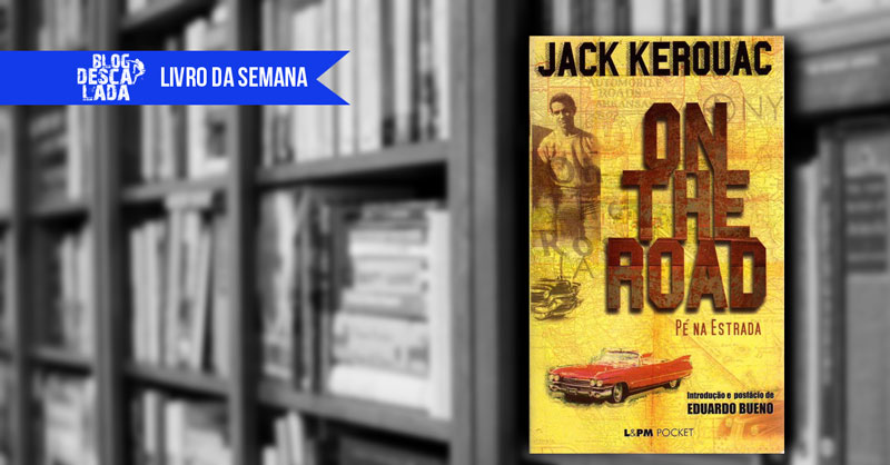 On The Road (Pé Na Estrada) - Coleção L&PM by Jack Kerouac