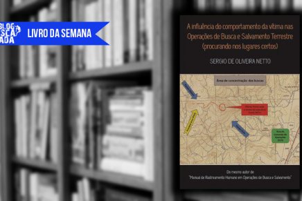 Livro da Semana: “A influência do Comportamento da Vítima nas operações de busca e salvamento terrestre” – Sergio de Oliveira Netto