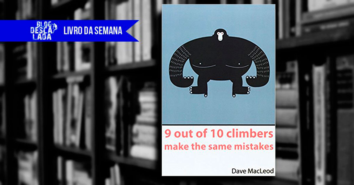 Livro da semana "9 out of 10 climbers make the same mistakes" Dave