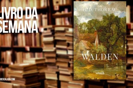 “Walden” de Thoreau – O livro que toda pessoa que ama a natureza deveria ler