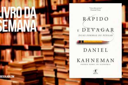 Livro da semana: “Rápido e Devagar: Duas Formas de Pensar” – Daniel Kahneman