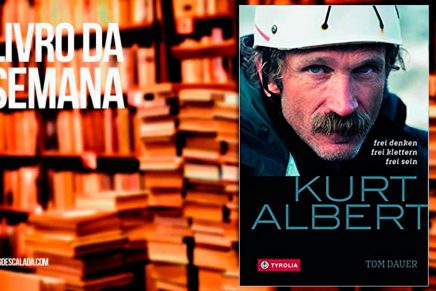 Livro da semana: “Kurt Albert: Frei denken, frei klettern, frei sein” – Tom Dauer