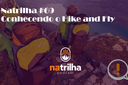 Conhecendo o Hike and Fly | Natrilha Podcast #69